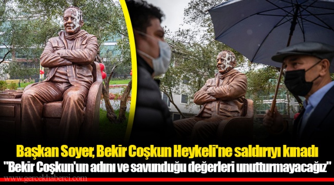 Başkan Soyer, Bekir Coşkun Heykeli'ne saldırıyı kınadı