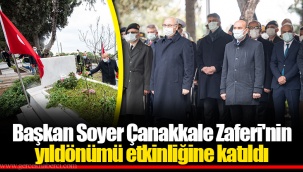 Başkan Soyer Çanakkale Zaferi'nin yıldönümü etkinliğine katıldı