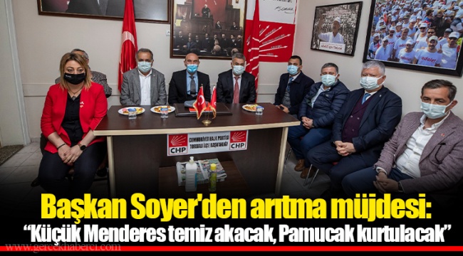 Başkan Soyer&#039;den arıtma müjdesi:  “Küçük Menderes temiz akacak, Pamucak kurtulacak”