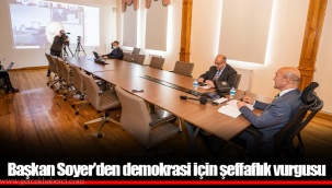Başkan Soyer’den demokrasi için şeffaflık vurgusu