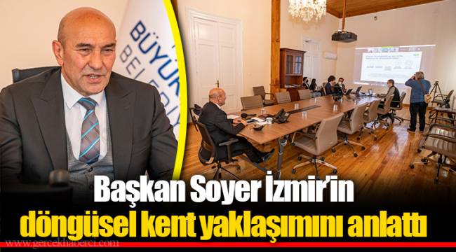 Başkan Soyer İzmir’in döngüsel kent yaklaşımını anlattı