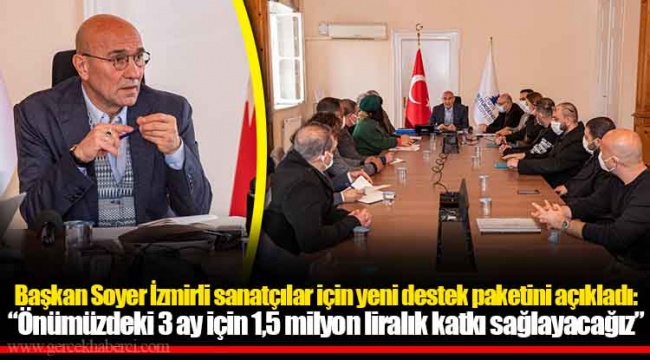 Başkan Soyer İzmirli sanatçılar için yeni destek paketini açıkladı
