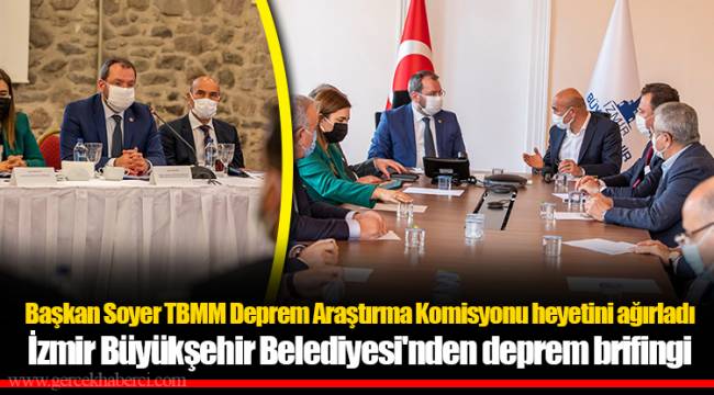 Başkan Soyer TBMM Deprem Araştırma Komisyonu heyetini ağırladı