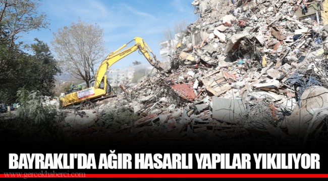 BAYRAKLI&#039;DA AĞIR HASARLI YAPILAR YIKILIYOR