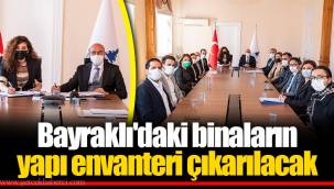 Bayraklı'daki binaların yapı envanteri çıkarılacak