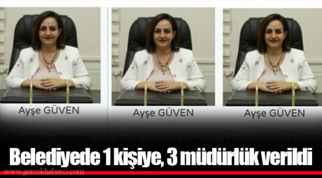 Belediyede 1 kişiye, 3 müdürlük verildi