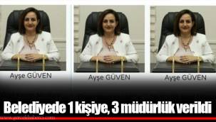 Belediyede 1 kişiye, 3 müdürlük verildi