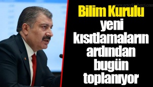Bilim Kurulu yeni kısıtlamaların ardından bugün toplanıyor