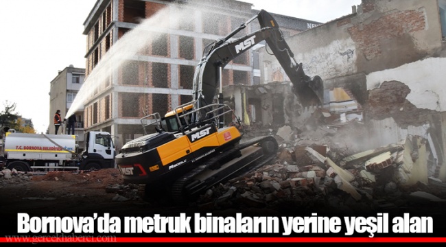 Bornova’da metruk binaların yerine yeşil alan