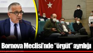 Bornova Meclisi’nde “örgüt” ayrılığı