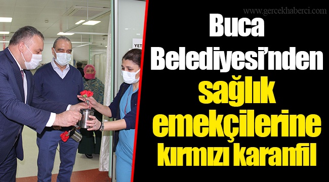 Buca Belediyesi’nden sağlık emekçilerine kırmızı karanfil 