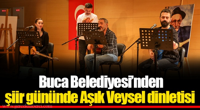 Buca Belediyesi’nden şiir gününde Aşık Veysel dinletisi