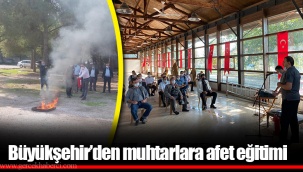 Büyükşehir’den muhtarlara afet eğitimi