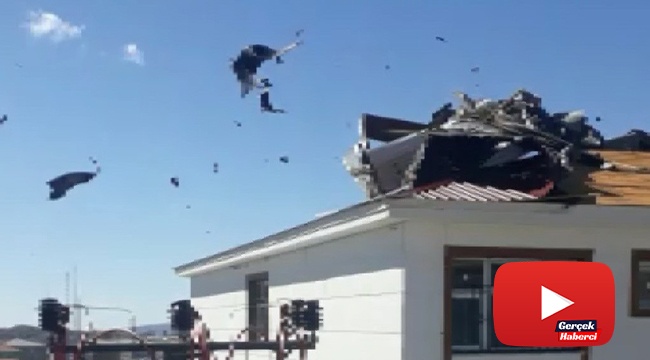 Çatılar kağıt gibi uçtu