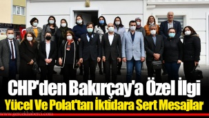 CHP'den Bakırçay'a Özel İlgi