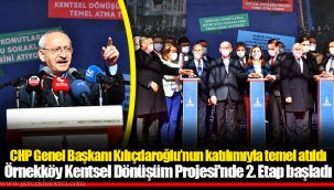 CHP Genel Başkanı Kılıçdaroğlu'nun katılımıyla temel atıldı