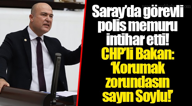 CHP’li Bakan: ‘Korumak zorundasın sayın Soylu!’