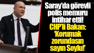 CHP’li Bakan: ‘Korumak zorundasın sayın Soylu!’