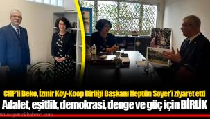 CHP’li Beko, İzmir Köy-Koop Birliği Başkanı Neptün Soyer’i ziyaret etti