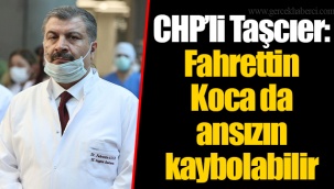 CHP’li Taşcıer: Fahrettin Koca da ansızın kaybolabilir
