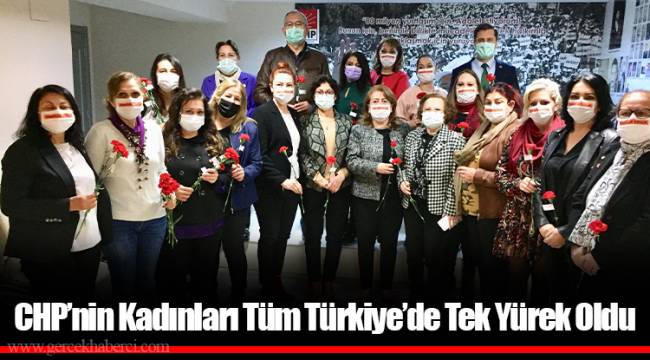 CHP’nin Kadınları Tüm Türkiye’de Tek Yürek Oldu