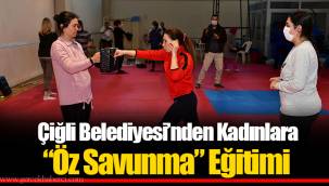 Çiğli Belediyesi’nden Kadınlara “Öz Savunma” Eğitimi