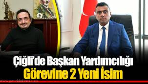 Çiğli’de Başkan Yardımcılığı Görevine 2 Yeni İsim