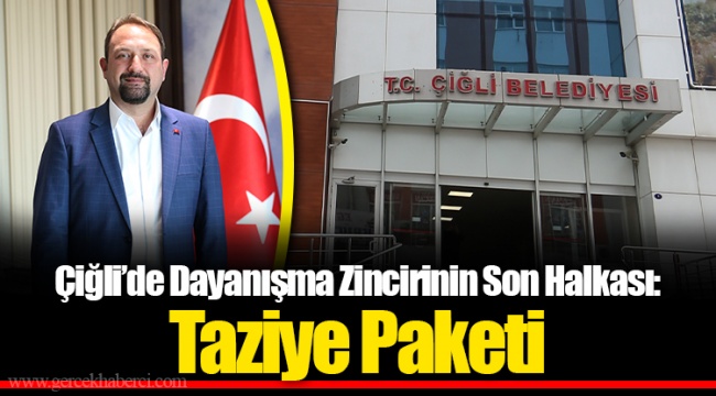 Çiğli’de Dayanışma Zincirinin Son Halkası: Taziye Paketi