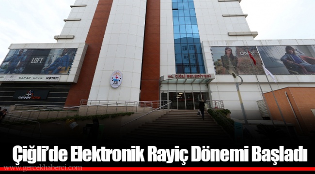 Çiğli’de Elektronik Rayiç Dönemi Başladı