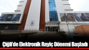 Çiğli’de Elektronik Rayiç Dönemi Başladı