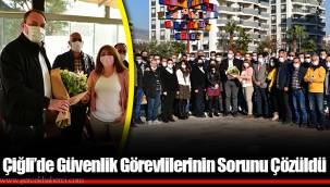 Çiğli’de Güvenlik Görevlilerinin Sorunu Çözüldü