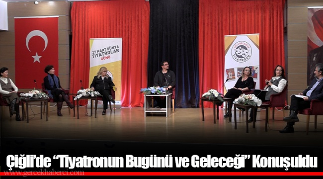 Çiğli’de “Tiyatronun Bugünü ve Geleceği” Konuşuldu