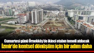 Cumartesi günü Örnekköy’de ikinci etabın temeli atılacak