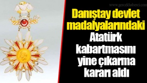 Danıştay devlet madalyalarındaki Atatürk kabartmasını yine çıkarma kararı aldı
