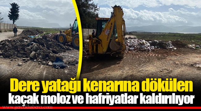 Dere yatağı kenarına dökülen kaçak moloz ve hafriyatlar kaldırılıyor