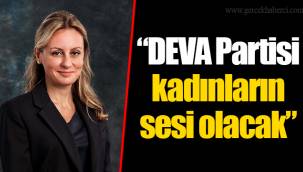 “DEVA Partisi kadınların sesi olacak”
