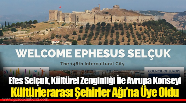 Efes Selçuk, Kültürel Zenginliği İle Avrupa Konseyi Kültürlerarası Şehirler Ağı’na Üye Oldu