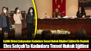 Efes Selçuk’ta Kadınlara Temel Hukuk Eğitimi