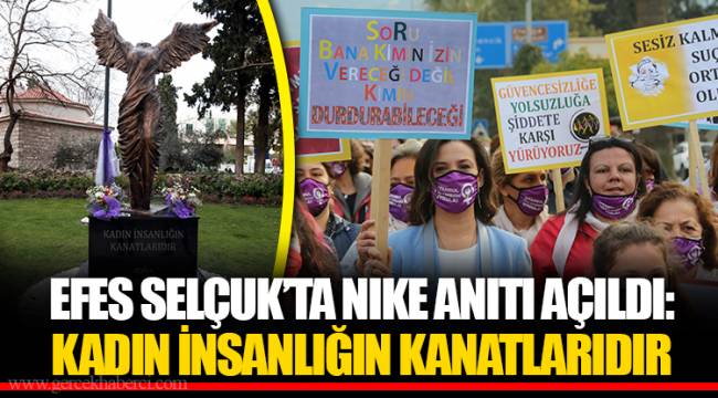 EFES SELÇUK’TA NIKE ANITI AÇILDI: KADIN İNSANLIĞIN KANATLARIDIR
