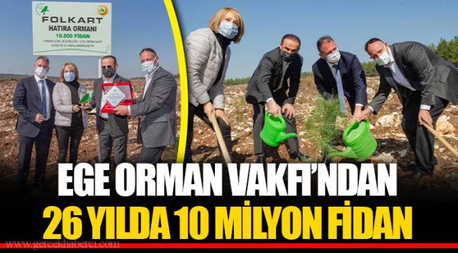 EGE ORMAN VAKFI’NDAN 26 YILDA 10 MİLYON FİDAN
