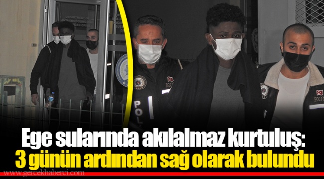 Ege sularında akılalmaz kurtuluş: 3 günün ardından sağ olarak bulundu