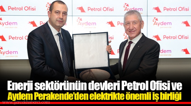 Enerji sektörünün devleri Petrol Ofisi ve  Aydem Perakende’den elektrikte önemli iş birliği