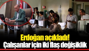 Erdoğan açıkladı! Çalışanlar için iki flaş değişiklik