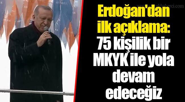 Erdoğan'dan ilk açıklama: 75 kişilik bir MKYK ile yola devam edeceğiz