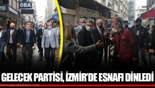 GELECEK PARTİSİ, İZMİR’DE ESNAFI DİNLEDİ