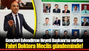 Gençleri Evlendirme Heyeti Başkanı’na verilen Fahri Doktora Meclis gündeminde!