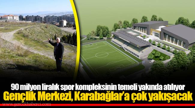 Gençlik Merkezi, Karabağlar’a çok yakışacak