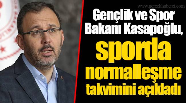 Gençlik ve Spor Bakanı Kasapoğlu, sporda normalleşme takvimini açıkladı