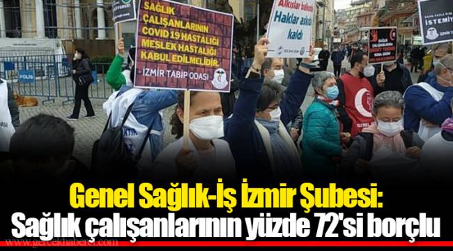 Genel Sağlık-İş İzmir Şubesi:Sağlık çalışanlarının yüzde 72'si borçlu