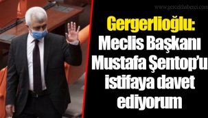 Gergerlioğlu: Meclis Başkanı Mustafa Şentop’u istifaya davet ediyorum